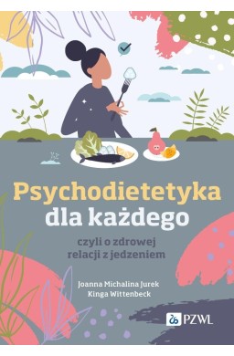 Psychodietetyka dla każdego, czyli o zdrowej...