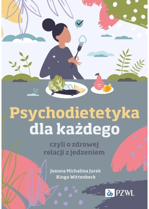 Psychodietetyka dla każdego, czyli o zdrowej...