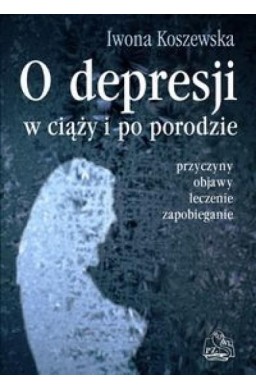 O depresji w ciąży i po porodzie