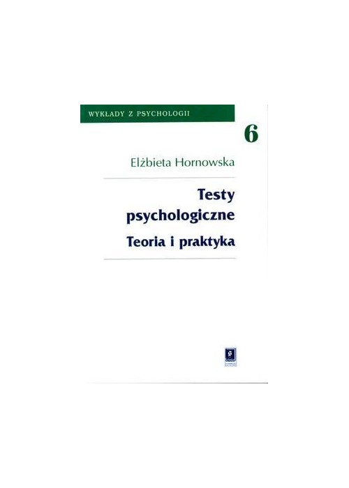 Testy psychologiczne Teoria i praktyka