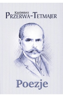 Poezje - Kazimierz Przerwa-Tetmajer