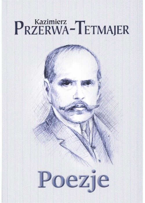 Poezje - Kazimierz Przerwa-Tetmajer