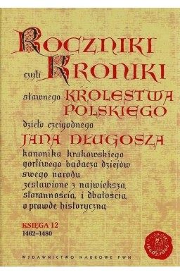 Roczniki czyli Kroniki sławnego... Księga 12