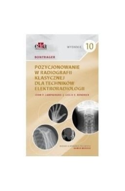 Bontrager. Pozycjonowanie w radiografii klasycznej