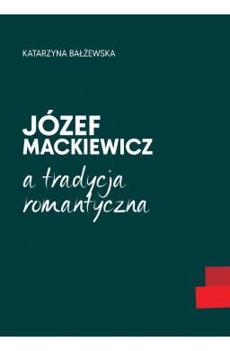 Józef Mackiewicz a tradycja romantyczna