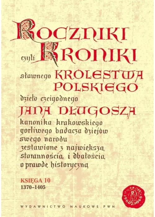 Roczniki czyli Kroniki sławnego... Księga 10