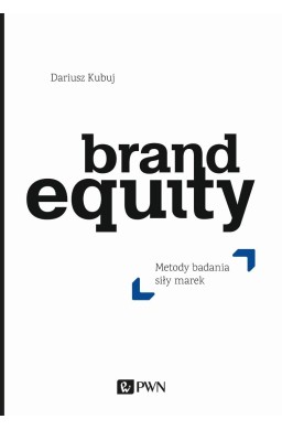 Brand Equity. Metody badania siły marek