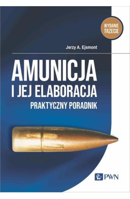 Amunicja i jej elaboracja. Praktyczny poradnik