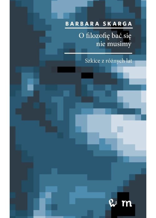 O filozofię bać się nie musimy