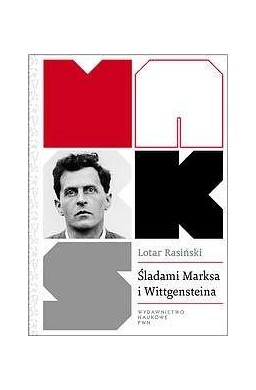 Śladami Marksa i Wittgensteina. Krytyka społeczna