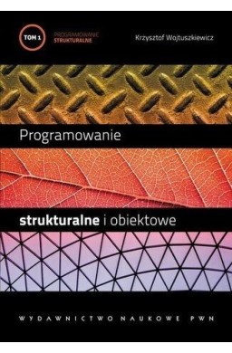 Programowanie strukturalne i obiektowe T.1
