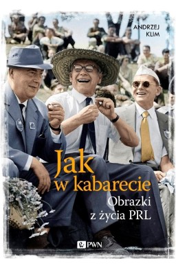 Jak w kabarecie. Obrazki z życia PRL