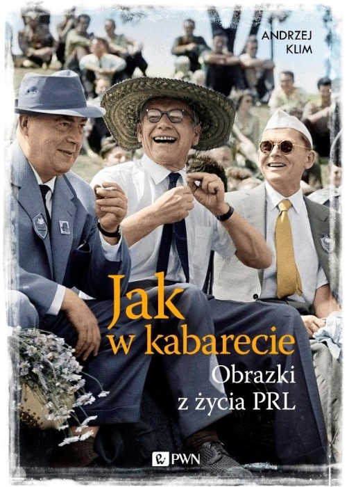 Jak w kabarecie. Obrazki z życia PRL
