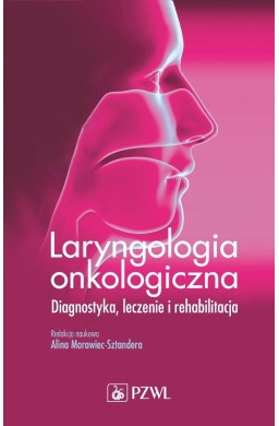 Laryngologia onkologiczna. Diagnostyka. Leczenie..