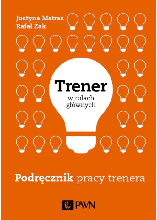 Trener w rolach głównych. Podręcznik pracy trenera
