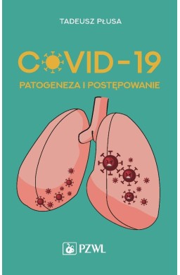COVID-19. Patogeneza i postępowanie