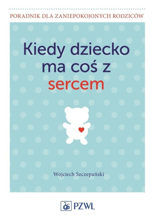 Kiedy dziecko ma coś z sercem