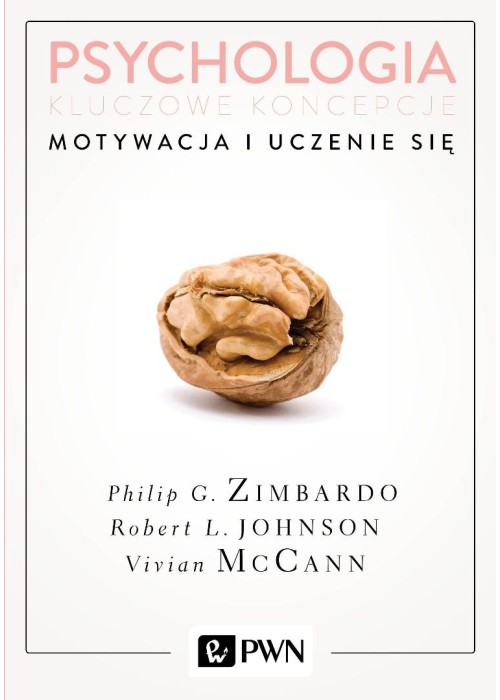 Psychologia. Kluczowe koncepcje T.2 Motywacja...