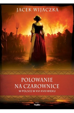 Polowanie na czarownice w Polsce w XVI-XVIII wieku