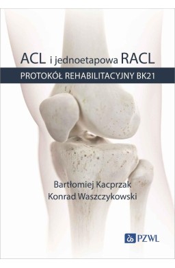 ACL i jednoetapowa RACL. Protokół rehabilitacyjny