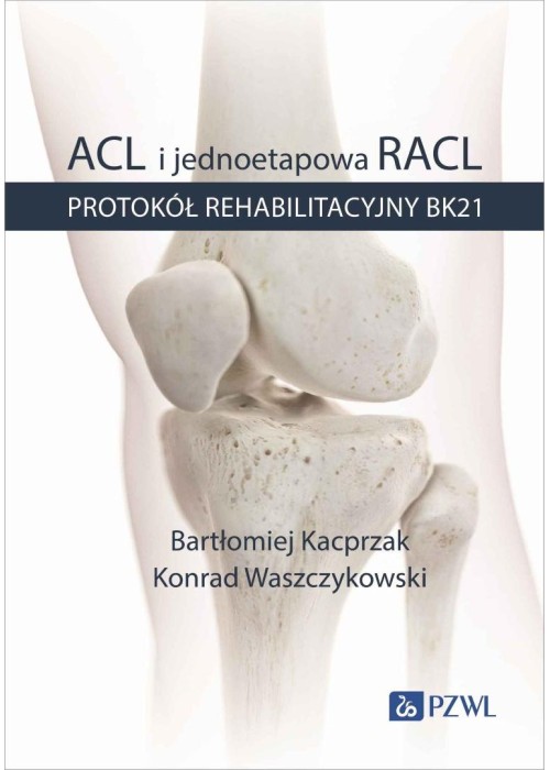ACL i jednoetapowa RACL. Protokół rehabilitacyjny