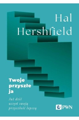 Twoje przyszłe ja. Już dziś uczyń swoją przyszłość