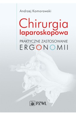 Chirurgia laparoskopowa. Praktyczne zastosowanie..