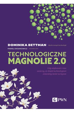 Technologiczne magnolie 2.0. Gdy większość z nas..