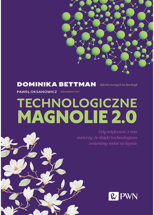 Technologiczne magnolie 2.0. Gdy większość z nas..