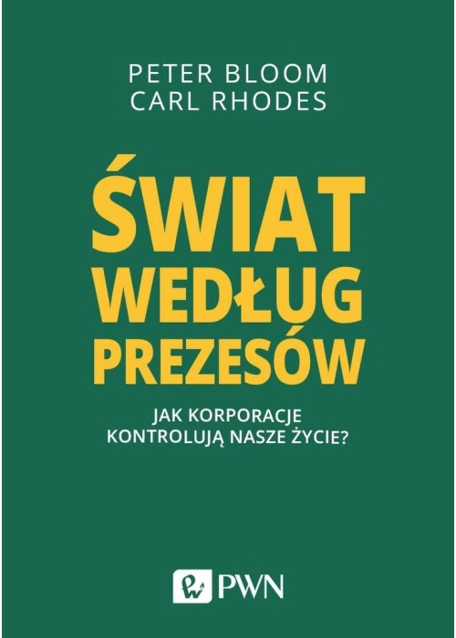 Świat według prezesów. Jak korporacje kontrolują..