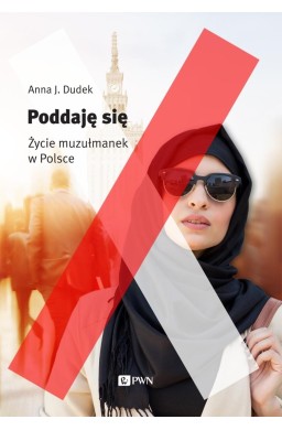Poddaję się. Muzułmanki w Polsce