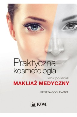 Praktyczna kosmetologia krok po kroku.Makijaż...