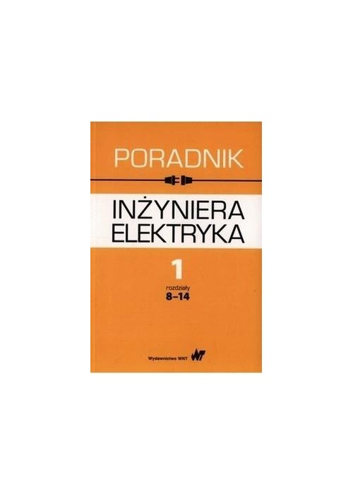Poradnik inżyniera elektryka T.1 cz.2 rozdz. 8-14