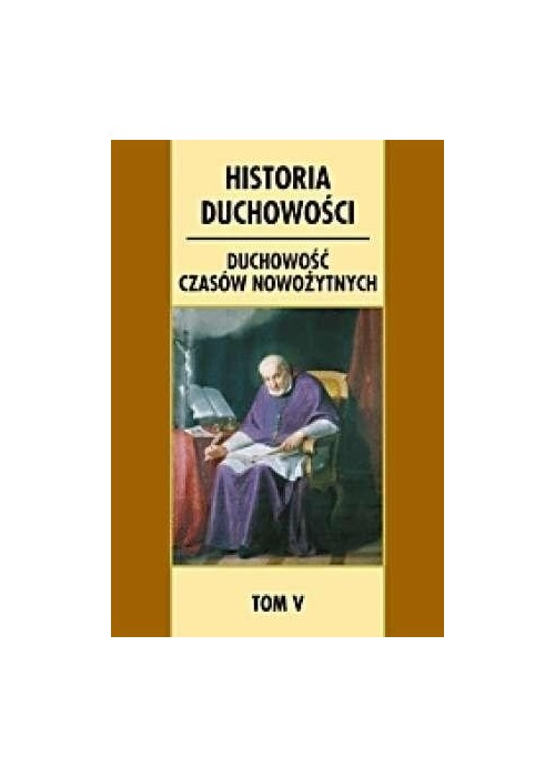 Historia duchowości. T.5 Duchowość czasów..