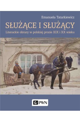 Służące i służący. Literackie obrazy w polskiej...
