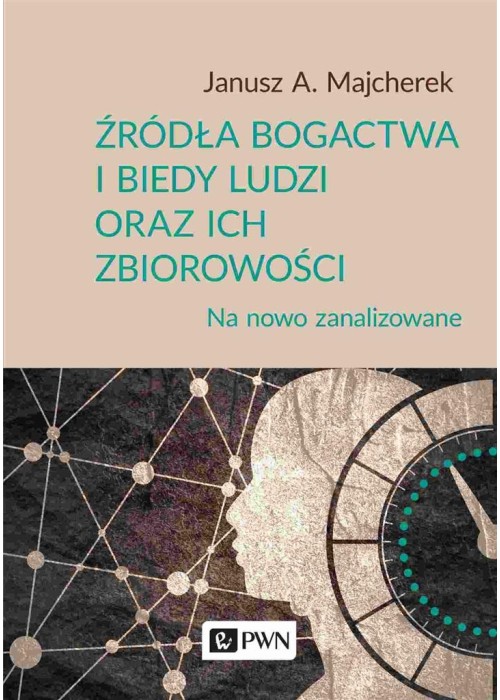 Źródła bogactwa i biedy ludzi oraz ich zbiorowości
