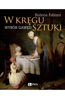 W kręgu sztuki. Wybór gawęd