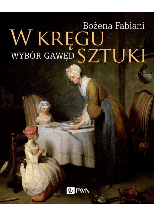 W kręgu sztuki. Wybór gawęd