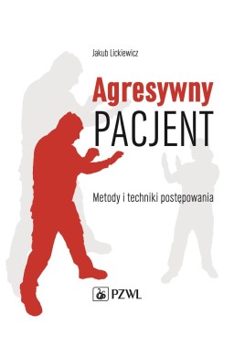 Agresywny pacjent. Metody i techniki postępowania