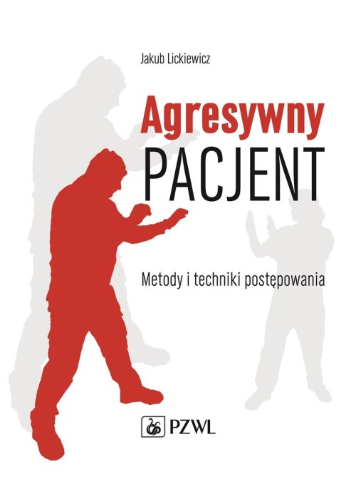 Agresywny pacjent. Metody i techniki postępowania