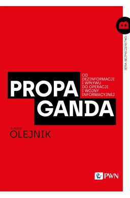 Propaganda. Od dezinformacji i wpływu do...