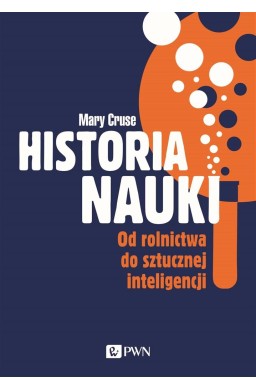 Historia nauki. Od rolnictwa do sztucznej...