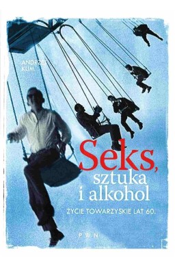 Seks, sztuka i alkohol