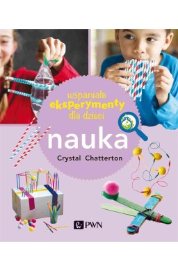 Wspaniałe eksperymenty dla dzieci. Nauka