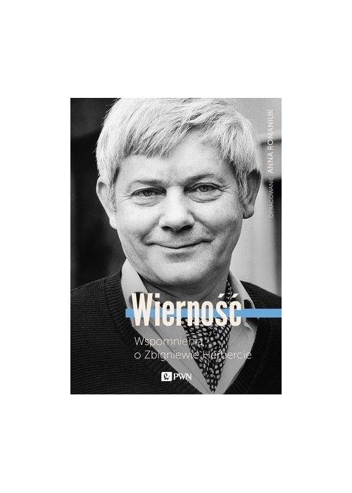 Wierność. Wspomnienia o Zbigniewie Herbercie