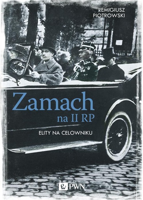 Zamach na II RP. Elity na celowniku