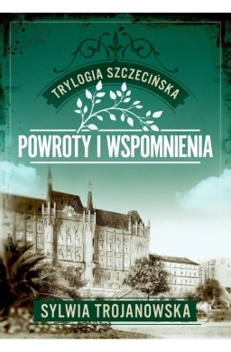 Trylogia szczecińska T.3 Powroty i wspomnienia