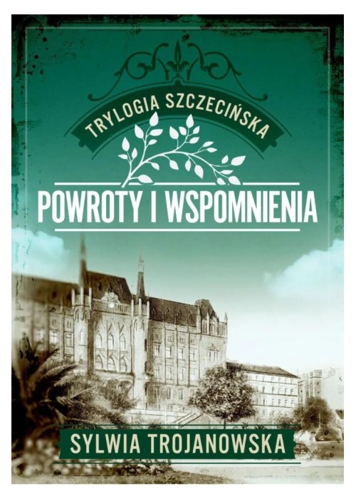 Trylogia szczecińska T.3 Powroty i wspomnienia
