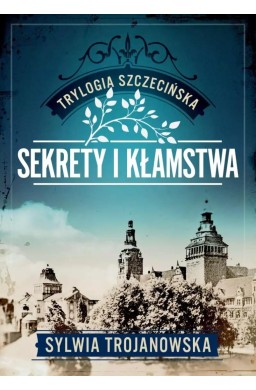 Trylogia szczecińska T.1 Sekrety i kłamstwa