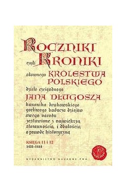 Roczniki czyli Kroniki sławnego... Księgi 11-12